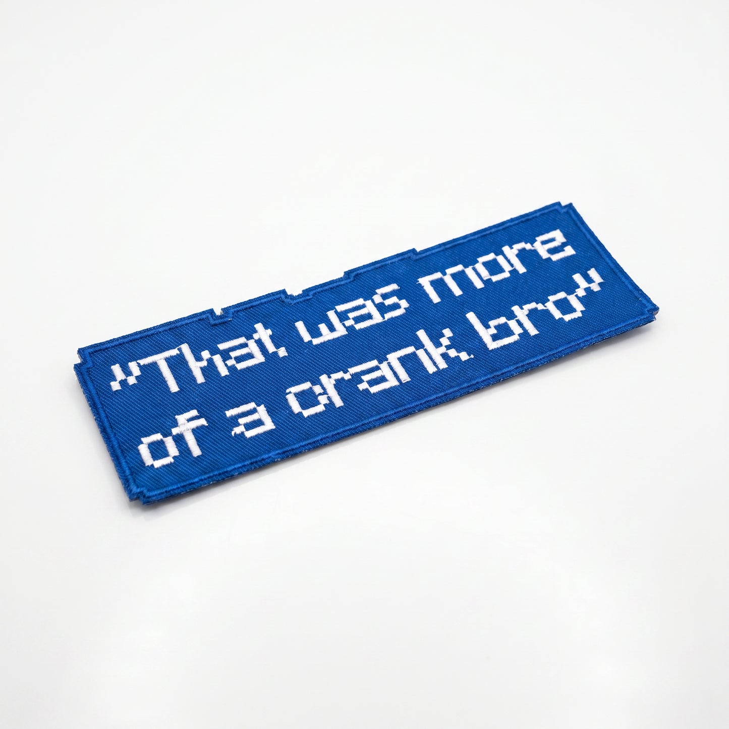 "THAT'S A CRANK BRO" PATCH